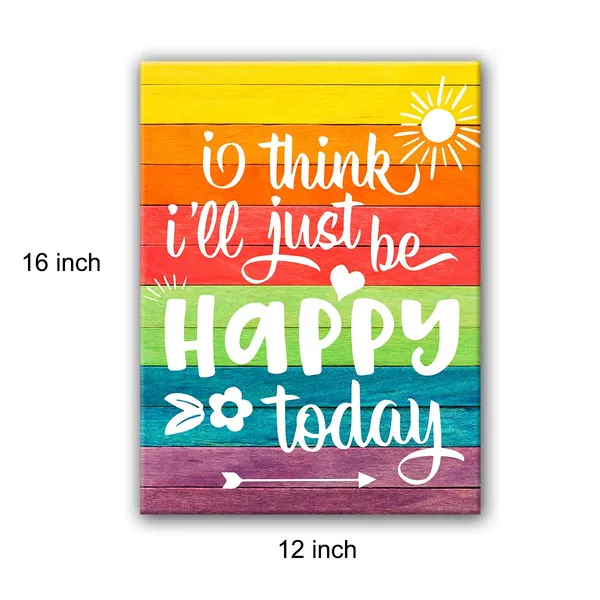 Multicolor_I_Think_I'Ll_Just_Be_Happy_Today_Inspirational_Quote_Canvas_Wall_Art,_Inspirational_Home_Decor,_Motivational_Office_Quote_Size_12X16