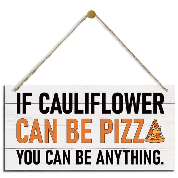 White_If_Cauliflower_Can_Be_Pizza_You_Can_Be_Anything_Sign,_Funny_Kitchen_Decor,_Hanging_Printed_Wooden_Plaque_Decor,_Farmhouse_Wood_Sign,_Kitchen_Wall_Sign,_Rustic_Home_Decor,_Wall_Hanging_Decor