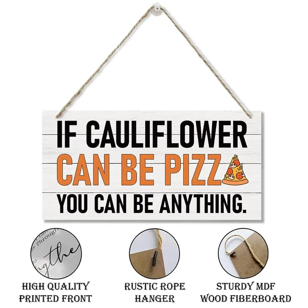 White_If_Cauliflower_Can_Be_Pizza_You_Can_Be_Anything_Sign,_Funny_Kitchen_Decor,_Hanging_Printed_Wooden_Plaque_Decor,_Farmhouse_Wood_Sign,_Kitchen_Wall_Sign,_Rustic_Home_Decor,_Wall_Hanging_Decor