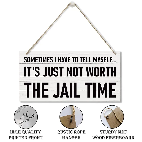White_Funny_Wood_Sign,_Hanging_Printed_Wooden_Plaque_Decor,_Wall_Signs_|_For_Home_Decor,_Humorous_Office_Decor,_Vintage_Wall_Decor,_Sometimes_I_Have_To_Tell_Myself_It'S_Just_Not_Worth_The_Jail_Time_Sign