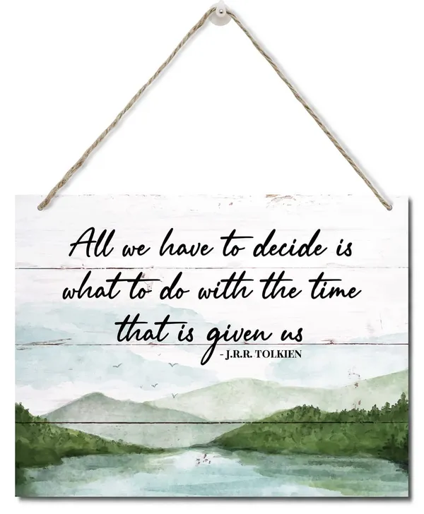 Multicolor_Inspirational_Quote_Sign,_All_We_Have_To_Decide_Is_What_To_Do_With_The_Time_That_Is_Given_Us_-_J.R.R._Tolkien,_Hanging_Printed_Wall_Plaque_Wood_Signs,_Office_Decor,_Home_Decor_Wall_Art_10X7.8Inch