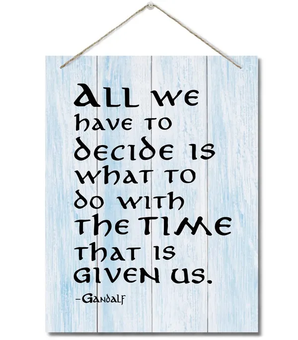 Multicolor_Inspirational_Wood_Art_Signs,_All_We_Have_To_Decide_Is_What_To_Do_With_The_Time_That_Is_Given_Us,_Hanging_Printed_Wall_Plaque_Wood_Signs,_Gandalf_Quote_Gift_|_For_Home_And_Office_Decor_10_X_7.8_Inch