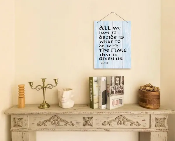 Multicolor_Inspirational_Wood_Art_Signs,_All_We_Have_To_Decide_Is_What_To_Do_With_The_Time_That_Is_Given_Us,_Hanging_Printed_Wall_Plaque_Wood_Signs,_Gandalf_Quote_Gift_|_For_Home_And_Office_Decor_10_X_7.8_Inch