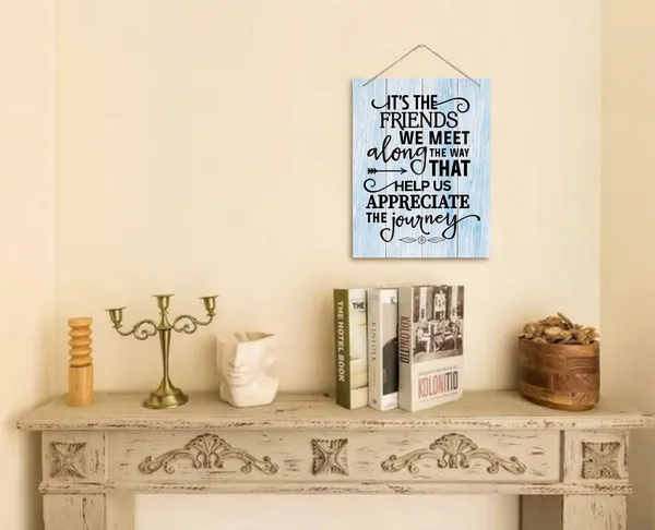 White_Inspirational_Wood_Art_Signs,_It'S_The_Friends_We_Meet_Along_The_Way_That_Help_Us_Appreciate_The_Journey_Sign,_Hanging_Printed_Wall_Plaque_Wood_Signs,_Gift_|_For_Friend_And_Family_Member_10_X_7.8_Inch