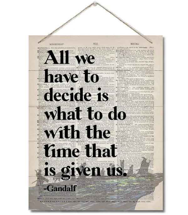 White_Gandalf_Inspirational_Quote_Decor_Sign,_All_We_Have_To_Decide_Is_What_To_Do_With_The_Time_That_Is_Given_Us,_Hanging_Printed_Wall_Plaque_Wood_Signs,_Homedecor_Gift,_Motivational_Gift_|_For_Fans_10X7.8In