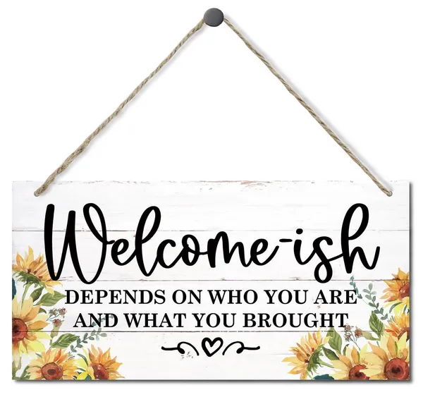 White_Welcome-Ish_Depends_On_Who_You_Are_And_What_You_Brought_Decor_Sign,_Hanging_Sunflower_Wood_Sign_Home_Decor,_Printed_Wood_Wall_Art_Sign,_Funny_Welcome_Sign,_Door_Decor_Front_Door_Porch_Decor_12*6Inch