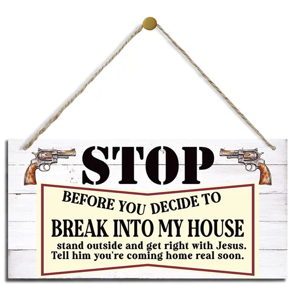 White_Rustic_Door_Sign,_Stop_Be|_Fore_You_Decide_To_Break_Into_My_House_Sign,_Decorative_Wood_Hanging_Wood_Plaque,_Warnings_Sign_|_For_Indoor_Outdoor,_House_Decor,_Door_Gate_Hanger,_Funny_Porch_Decor