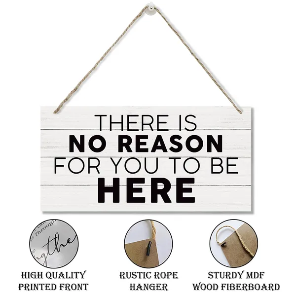 White_There_Is_No_Reason_|_For_You_To_Be_Here_Sign,_Funny_Welcome_Decor,_Hanging_Printed_Wooden_Plaque_Decor,_Home_Decor_|_For_Front_Door_Entryway_Balcony,_Door_Gate_Hanger,_Rustic_Decor_|_For_Indoor_Outdoor