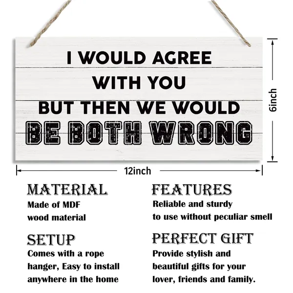 White_Funny_Wood_Sign,_Office_Decor,_Hanging_Printed_Wooden_Plaque_Decor,_Sarcastic_Humor_Decor_Sign,_Farmhouse_Decor_|_For_Home_Office,_I_Would_Agree_With_You_But_Then_We_Would_Be_Both_Wrong_Sign