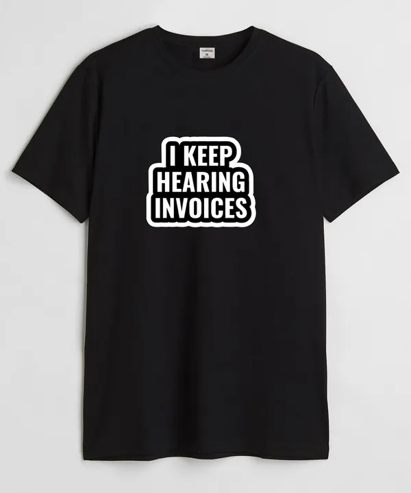 Black_I_Keep_Hearing_Invoices_Round_Neck_Cotton_T-Shirt_For_Unisex