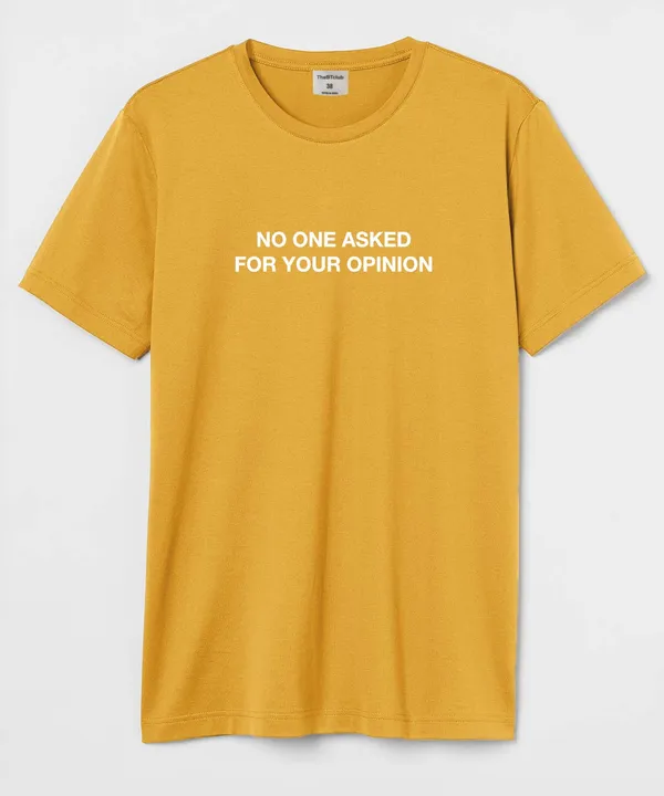 Mustard_No_One_Asked_For_Your_Opinion_Cotton_T-Shirt_For_Unisex