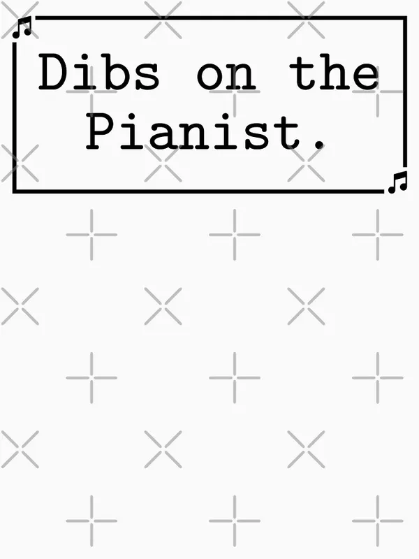 Dibs_On_The_Pianist_Classic_T-Shirt