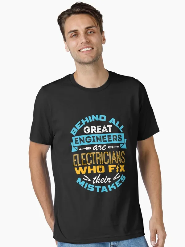 Electrician_-_Behind_All_Great_Engineers_Are_Electricians_Who_Fix_Their_Mistakes_Essential_T-Shirt