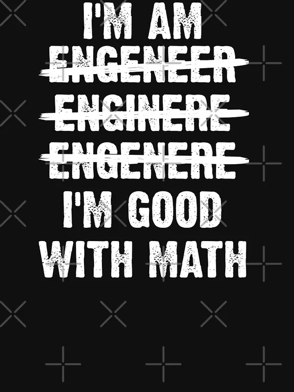 Engineer._I'm_Good_With_Math_Classic_T-Shirt