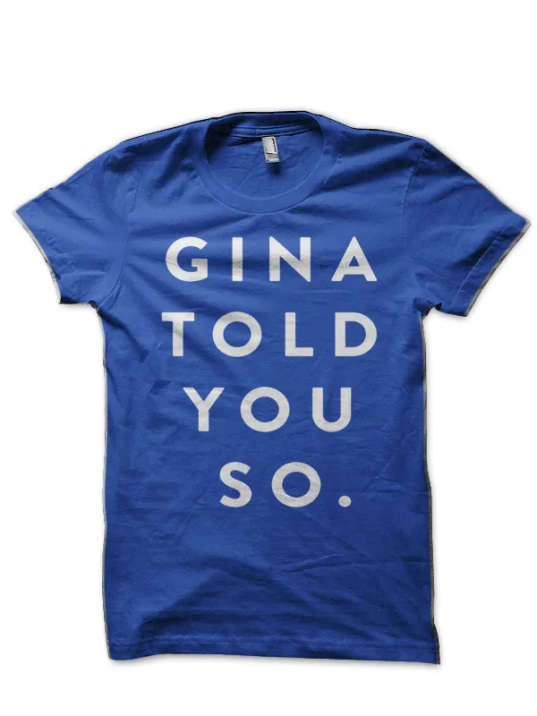 Gina_Told_You_So_T-Shirt