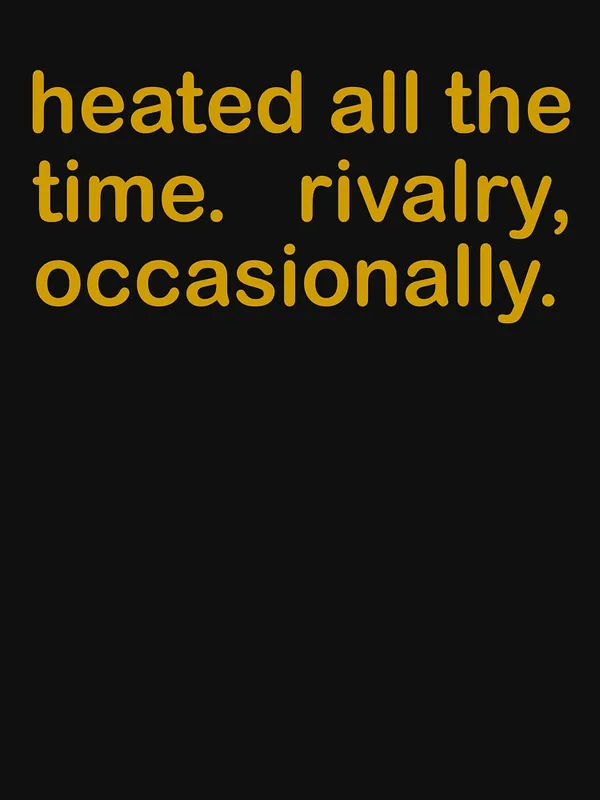 Heated_All_The_Time_Revalry_Occasionally_Ilya_And_Shane_Essential_T-Shirt