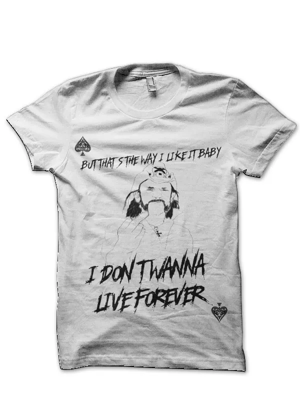 I_Don’t_Wanna_Live_Forever_Motorhead_White_T-Shirt