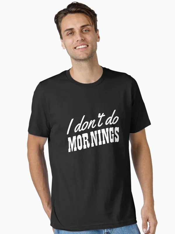 I_don't_do_mornings_Essential_T-Shirt