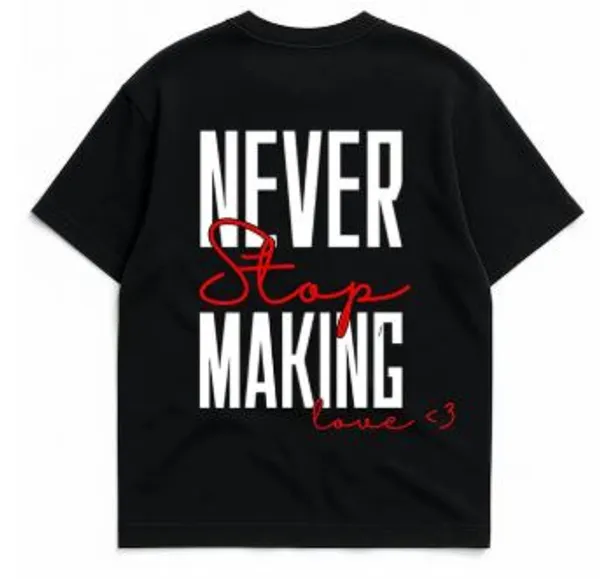 Never_Stop_Making_Love_T-Shirt