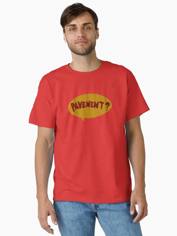 Pavement?_Classic_T-Shirt