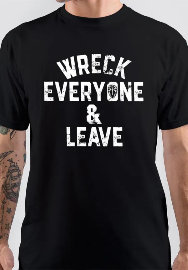 Wreck_Everyone_And_Leave_T-Shirt