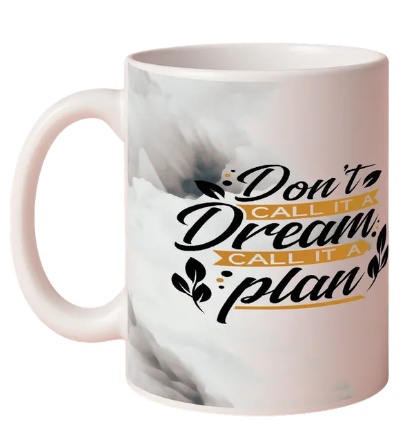 Multicolor_Ceramic_Dont_Call_it_a_dream_call_it_a_plan_Printed_Microwave_Safe_Mugs