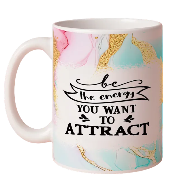 Multicolor_Ceramic_Be_the_energy_you_want_to_attract_Printed_Microwave_Safe_Mugs