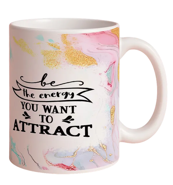 Multicolor_Ceramic_Be_the_energy_you_want_to_attract_Printed_Microwave_Safe_Mugs