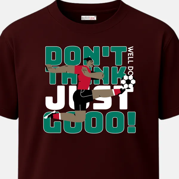 _Regular_Unisex_Maroon_Graphics_T-Shirt,_Footballer_in_motion_with_text_don_t_think_just_gooo_|_SPORTS_MODE