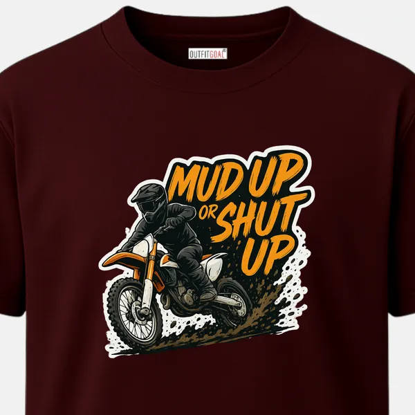 Outfitgoal_Regular_Unisex_Maroon_Graphics_T-Shirt,_Dirt_bike_rider_sliding_through_heavy_mud_with_bold_Mud_Up_Or_Shut_Up_typography._|_TRAVEL_MODE
