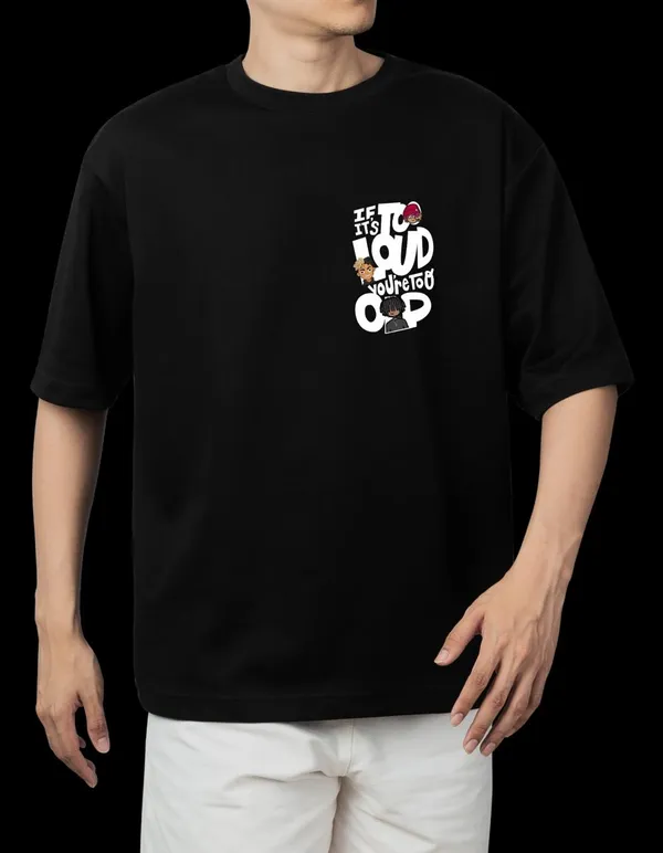 If_Its_Too_Loud,_You'Re_Too_Old_Oversized_Fit_T-Shirt
