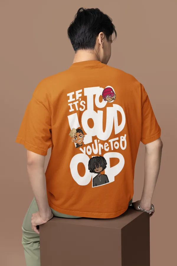 If_Its_Too_Loud,_You'Re_Too_Old_Oversized_Fit_T-Shirt