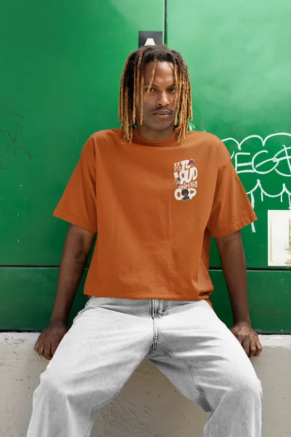 If_Its_Too_Loud,_You'Re_Too_Old_Oversized_Fit_T-Shirt