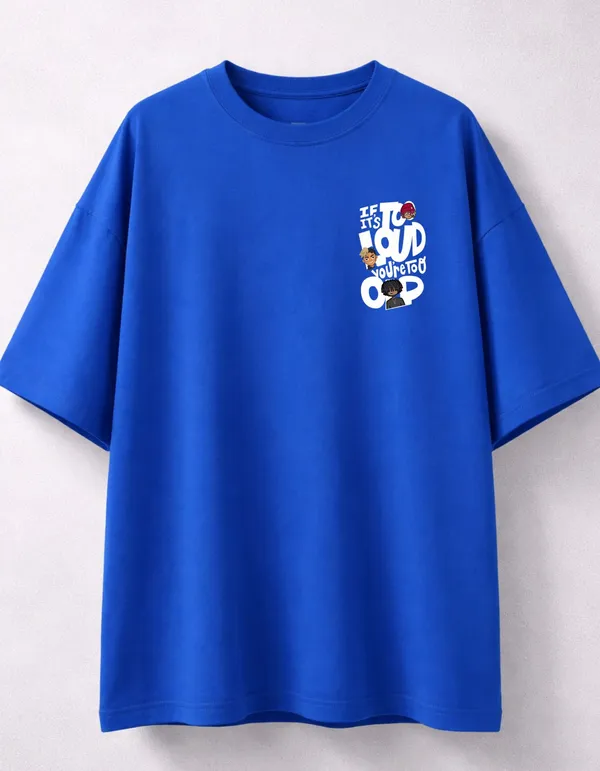 Royal_Blue_Cotton_Graphic_"If_Its_Too_Loud,_You'Re_Too_Old"_Oversized_Fit_T-Shirt
