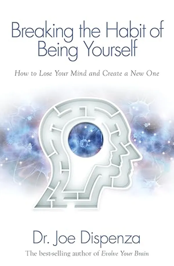 Breaking_the_Habit_of_Being_Yourself_by_Dr._Joe_Dispenza