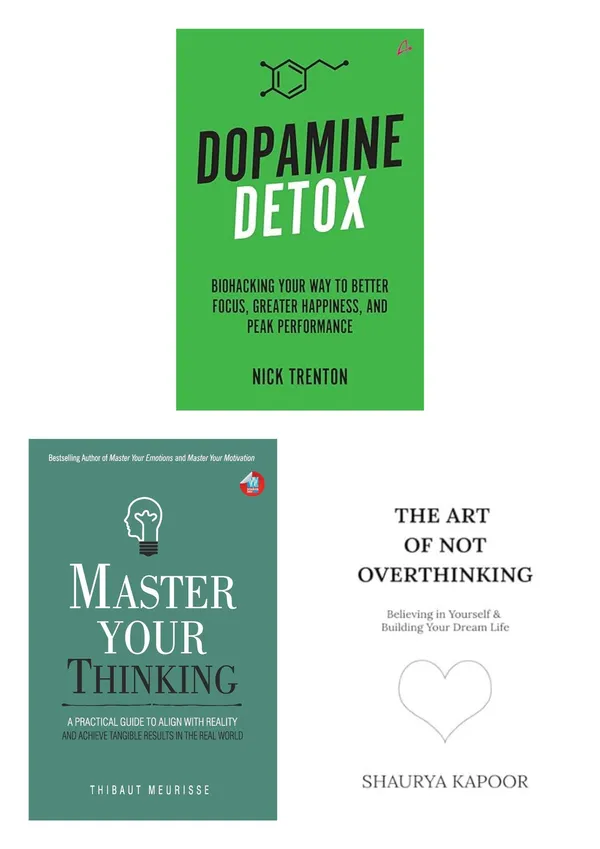 Dopamine_Detox,_The_Art_of_Not_Overthinking_&_Master_Your_Thinking_Combo_by_Nick_Trenton_&_Thibaut_Meurisse