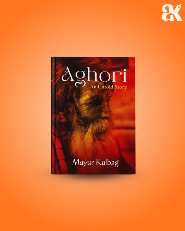 Aghori:_An_Untold_Story_by_Mayur_Kalbag