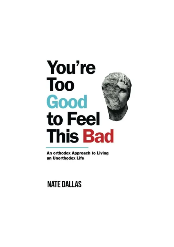 You're_Too_Good_to_Feel_This_Bad_by_Nate_Dallas