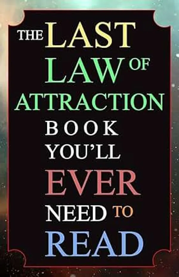 The_Last_Law_of_Attraction_Book_You'll_Ever_Need_to_Read_by_Andrew_Kap