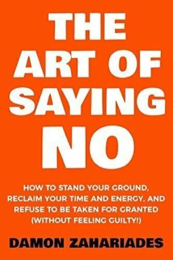 The_Art_of_Saying_No_by_Damon_Zahariades