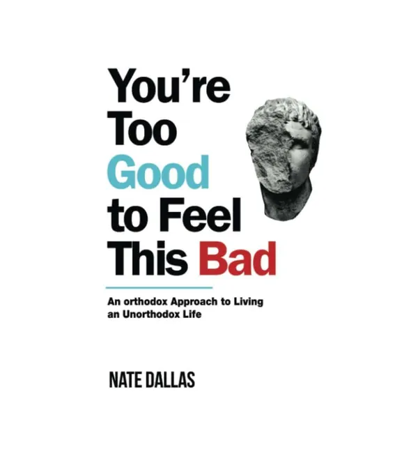 You're_Too_Good_to_Feel_This_Bad_by_Nate_Dallas