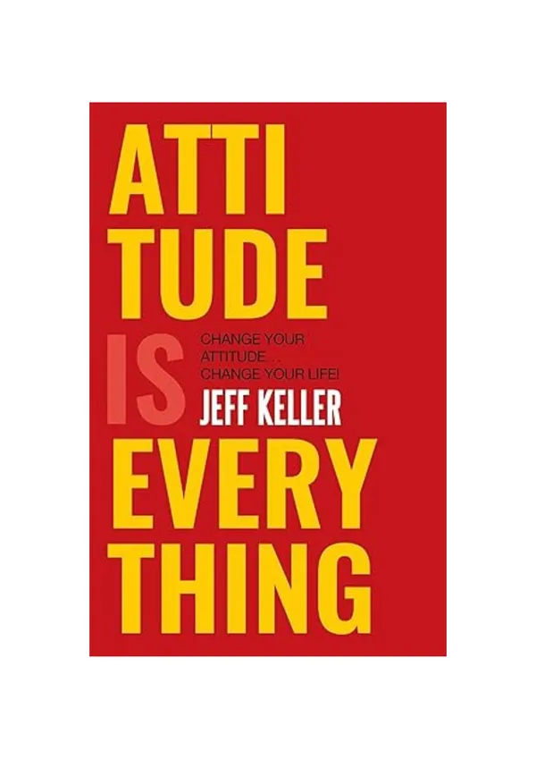 Attitude_Is_Everything_by_Jeff_Keller