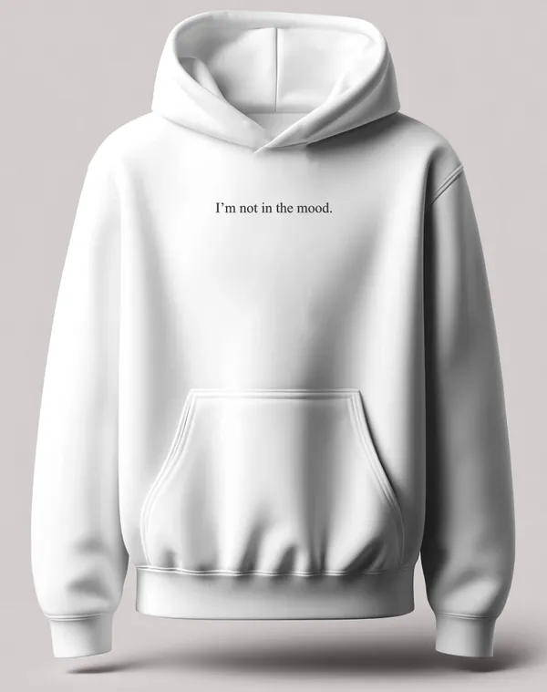 I'M_Not_In_The_Mood_White_Unisex_100%_Cotton_Fleece_Hoodie