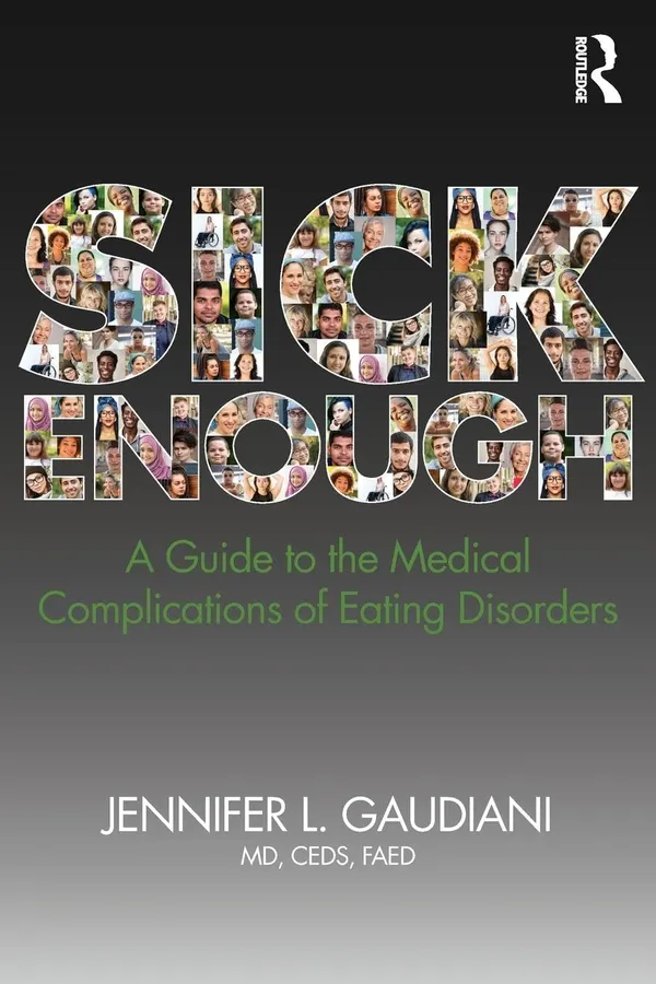 SICK_ENOUGH:_A_GUIDE_TO_THE_MEDICAL_COMPLICATIONS_OF_EATING_DISORDERS