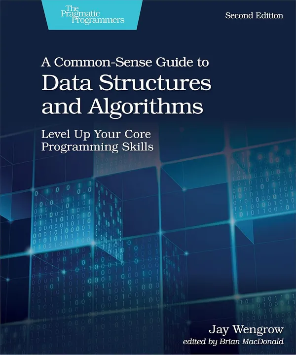 A_Commonâ€“Sense_Guide_to_Data_Structures_and_Algorithms,_2e:_Level_Up_Your_Core_Programming_Skills
