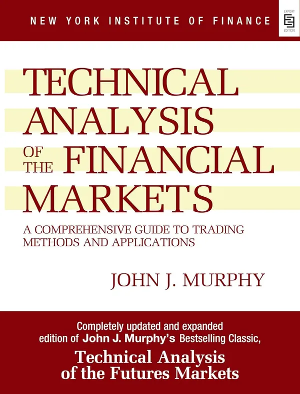 Technical_Analysis_of_the_Financial_Markets:_A_Comprehensive_Guide_to_Trading_Methods_and_Applications