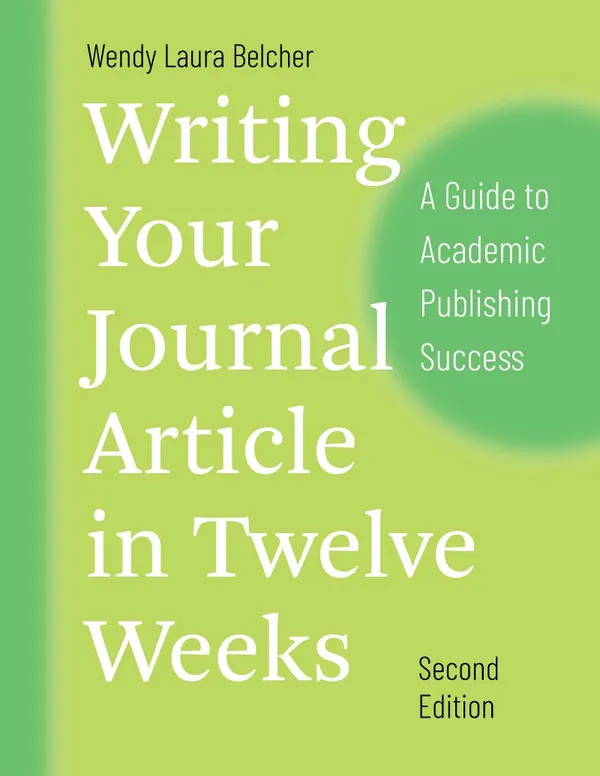 Writing_Your_Journal_Article_in_Twelve_Weeks,_Second_Edition_–_A_Guide_to_Academic_Publishing_Success
