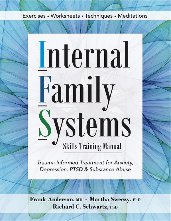 Internal_Family_Systems_Skills_Training_Manual:_Trauma-Informed_Treatment_for_Anxiety,_Depression,_Ptsd_&_Substance_Abuse