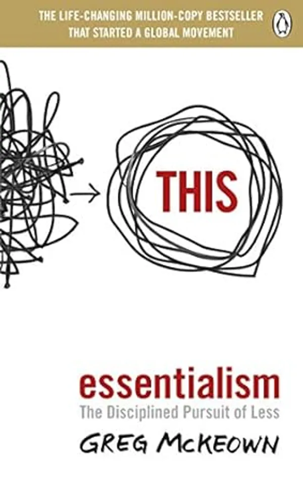 Essentialism:_The_Disciplined_Pursuit_Of_Less_By_Greg_Mckeown(Original_Book)