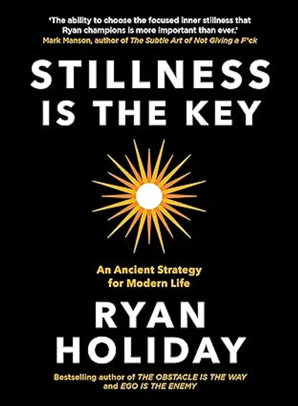 Stillness_Is_Key_By_Ryan_Holiday(Original_Book)